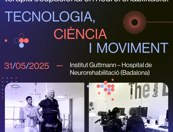 Jornada Guttmann de Fisioteràpia i Teràpia Ocupacional en Neurorehabilitació, Tecnología, Ciència i Moviment 